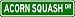 ACORN SQUASH Street Sign ~ Custom Street Sign - Aluminum