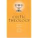 Celtic Theology: Humanity, World and God in Early Irish Writings