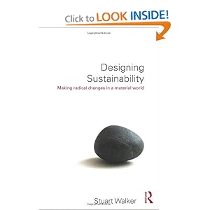 Designing Sustainability_ Making radical changes in a material world - Stuart Walker
