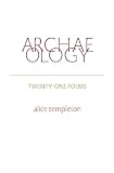 Archaeology: Twenty-one Poems (Winner of the New Women's Voices Prize in Poetry, No. 50)