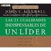 Las 21 cualidades indispensables de un lider: Conviertase en una persona que los demas quieren seguir (Spanish Edition)