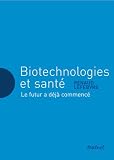 Biotechnologies et sant�, le futur � d�j� commenc�