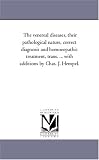 The venereal diseases, their pathological nature, correct diagnosis and homoeopathic treatment, trans. ... with additions by Chas. J. Hempel.