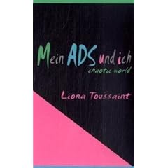 Mein ADS und ich: Aufmerksamkeitsst�rung - chaotic world