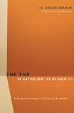The End Of Capitalism (As We Knew It): A Feminist Critique of Political Economy