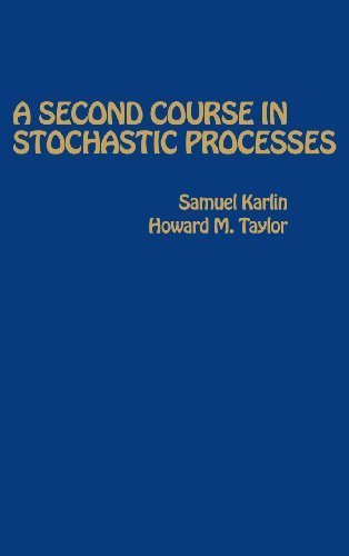 A Second Course in Stochastic Processes by Samuel Karlin, Howard M. Taylor 1st edition (1981) Hardcover