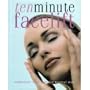 Ten Minute Facelift - Rejuvenate Your Face the Natural Way
