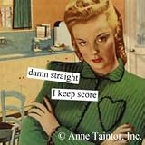 Anne Taintor Damn Straight I Keep Score Magnet