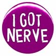 1" Hannah Montana/Miley Cyrus "I Got Nerve" Button/Pin