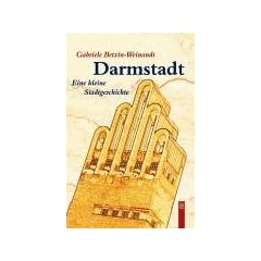 Darmstadt: Eine kleine Stadtgeschichte