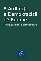 E Ardhmja e Demokracise ne Europe: Trende, analiza dhe reforma politike (Albanian Edition)