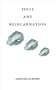Jesus and Reincarnation
