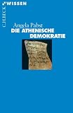 Die athenische Demokratie - Angela Pabst