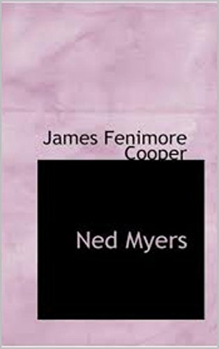 Ned Myers, or, a Life Before the Mast (Annotated), by James Fenimore Cooper