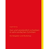 Gut und verst�ndlich schreiben in zehn einfachen Schritten: Ein Ratgeber und Workshopvon "Ingrid Glomp"
