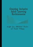 Creating Inclusive Adult Learning Environments: Insights from Multicultural Education & Feminist Pedagogy