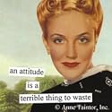 An Attitude Is A Terrible Thing To Waste Refrigerator Magnet by anne taintor