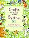 Crafts To Make In The Spring (Crafts for All Seasons)