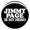 1" Led Zeppelin "Jimmy Page Is My Hero" Button/Pin