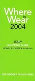 Where to Wear 2004: The Insider's Guide to Shopping in Italy (Where to Wear: Italy, Rome, Florence & Milan)