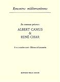En commune présence : Albert Camus & René Char : 6 et 7 octobre 2000, Château de Lourmarin