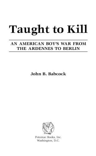 Taught to Kill: An American Boy's War from the Ardennes to Berlin