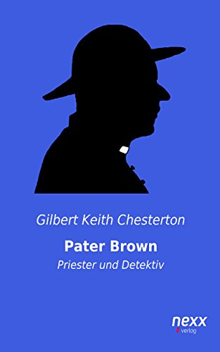 Pater Brown - Priester und Detektiv (Pater Brown Reihe) (German Edition)