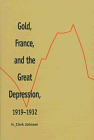 Gold, France, and the Great Depression, 1919-1932 (Yale Historical Publications Series)