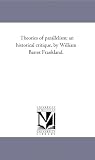 Theories of parallelism; an historical critique, by William Barret Frankland. by Scholarly Publishing Office, University of Michigan Library