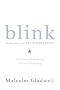 Blink: The Power of Thinking Without Thinking Blink: The Power of Thinking Without Thinking