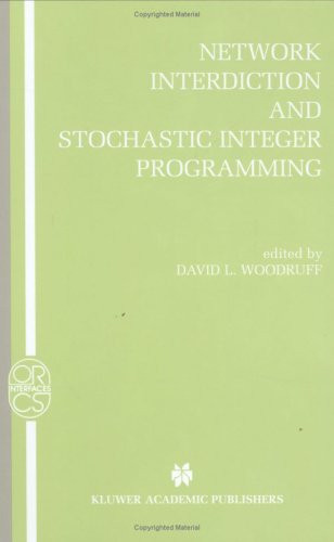 Network Interdiction and Stochastic Integer Programming (Operations Research Computer Science Interfaces Series)