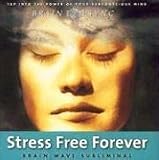 Stress Free Forever (Brain Sync Audios)