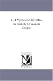 Ned M or A life before the mast. By J. Fenimore Cooper.
