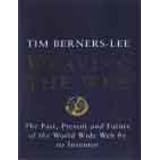 Weaving the Web: The Past, Present and Future of the World Wide Web by its Inventorby Michael L. Dertouzos
