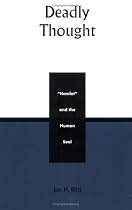 Deadly Thought: Hamlet and the Human Soul (Applications of Political Theory)