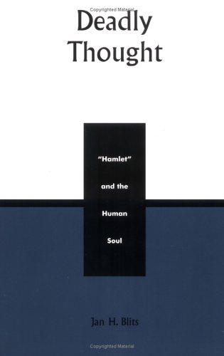 Deadly Thought: Hamlet and the Human Soul (Applications of Political Theory)