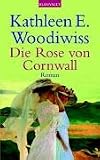 Die Rose von Cornwall: Roman - Kathleen E. Woodiwiss