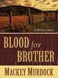 Five Star First Edition Westerns - Blood For Brother: A Bonnet For Bess (Five Star First Edition Westerns)