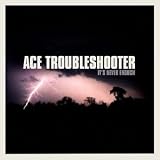 Ace Troubleshooter - It's Never Enough