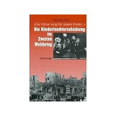 'Der F�hrer sorgt f�r unsere Kinder...': Die Kinderlandverschickung im Zweiten Weltkrieg