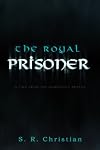 The Royal Prisoner: A Tale from the Dungeon's Depths