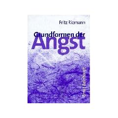 Grundformen der Angst. Eine tiefenpsychologische Studie