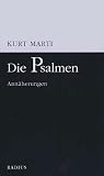Die Psalmen: Ann&auml;herungen - &Uuml;bertragungen aller Psalmen mit Kommentaren - Kurt Marti