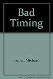 Bad timing : a novel