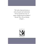 The book of private devotion, a series of prayers and meditations: with an introductory essay on prayer, chiefly from the writings of Hannah More. Revised & enlarged ... book cover