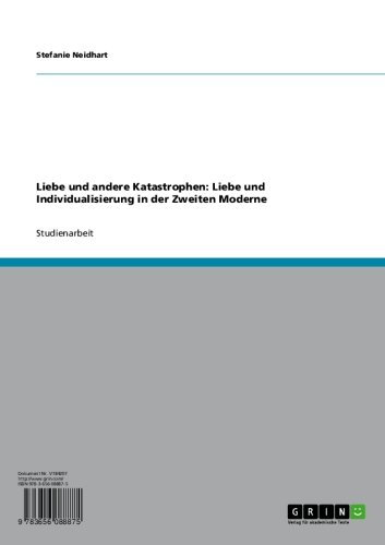 Liebe und andere Katastrophen: Liebe und Individualisierung in der Zweiten Moderne (German Edition)