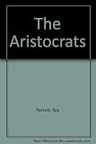 The aristocrats : a portrait of Britain's nobility and their way of life today