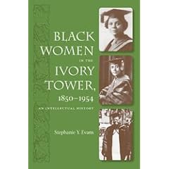Black Women in the Ivory Tower, 1850-1954: An Intellectual History
