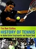 The Bud Collins History of Tennis: An Authoritative Encyclopedia and Record Book