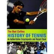 The Bud Collins History of Tennis: An Authoritative Encyclopedia and Record Book